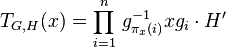 T_{G,H}(x)=\prod_{i=1}^n\,g_{\pi_x(i)}^{-1}xg_i\cdot H^\prime