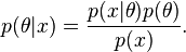 p(\theta|x) = \frac{p(x|\theta)p(\theta)}{p(x)}.