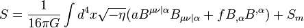 S={1\over 16\pi G}\int d^4 x\sqrt{-\eta}(aB^{\mu\nu|\alpha}B_{\mu\nu|\alpha} +fB_{,\alpha}B^{,\alpha})+S_m