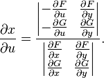 \frac{\partial x}{\partial u} = \frac{\begin{vmatrix} -\frac{\partial F}{\partial u} & \frac{\partial F}{\partial y} \\ -\frac{\partial G}{\partial u} & \frac{\partial G}{\partial y}\end{vmatrix}}{\begin{vmatrix}\frac{\partial F}{\partial x} & \frac{\partial F}{\partial y} \\ \frac{\partial G}{\partial x} & \frac{\partial G}{\partial y}\end{vmatrix}}.