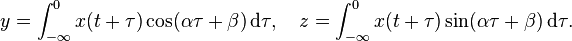 
y=\int_{-\infty}^0x(t+\tau)\cos(\alpha\tau+\beta)\,{\rm d}\tau,\quad z=\int_{-\infty}^0x(t+\tau)\sin(\alpha\tau+\beta)\,{\rm d}\tau.
