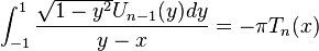 \int_{-1}^1\frac{\sqrt{1-y^2}U_{n-1}(y)dy}{y-x} = -\pi T_n(x)