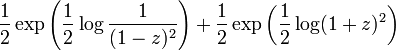 
\frac{1}{2}
\exp \left( \frac{1}{2} \log \frac{1}{(1-z)^2} \right)
+
\frac{1}{2}
\exp \left( \frac{1}{2} \log (1+z)^2 \right)
