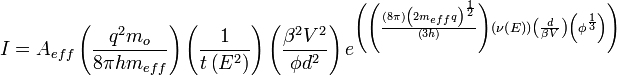  I=A_{eff}\left( \frac{q^2 m_o}{8\pi h m_{eff}} \right )\left ( \frac{1}{t\left ( E^2 \right )} \right )\left ( \frac{\beta^2 V^2 }{\phi d^2} \right )e^\left (\left ( \frac{\left ( 8\pi \right )\left ( 2m_{eff}q \right )^\frac{1}{2}}{\left ( 3h \right )} \right )\left ( \nu \left ( E \right ) \right )\left ( \frac{d}{\beta V } \right )\left ( \phi^\frac{1}{3} \right ) \right ) 