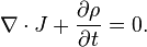 \nabla\cdot J + \frac{\partial\rho}{\partial t} = 0.