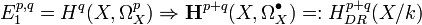 E_1^{p,q}=H^q(X,\Omega_X^p)\Rightarrow \mathbf{H}^{p+q}(X,\Omega_X^{\bullet})=:H_{DR}^{p+q}(X/k)