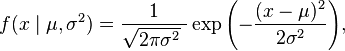 f(x\mid \mu,\sigma^2) = \frac{1}{\sqrt{2\pi\sigma^2}\ }
                               \exp{\left(-\frac {(x-\mu)^2}{2\sigma^2} \right)}, 