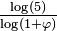 \textstyle{\frac {\log(5)} {\log(1+\varphi)}}