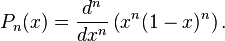 P_n(x)=\frac{d^n}{dx^n}\left(x^n(1-x)^n\right).