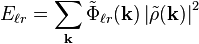 
E_{\ell r} = \sum_{\mathbf{k}} \tilde{\Phi}_{\ell r}(\mathbf{k}) \left| \tilde{\rho}(\mathbf{k}) \right|^2
