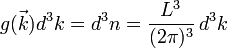 g(\vec{k})d^3k = d^3n  =\frac{L^3}{(2\pi)^3}\,d^3k