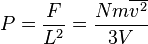 P = \frac{F}{L^2} = \frac{Nm\overline{v^2}}{3V}