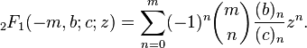 {}_2F_1(-m,b;c;z) = \sum_{n=0}^m (-1)^n \binom{m}{n} \frac{(b)_n}{(c)_n} z^n.