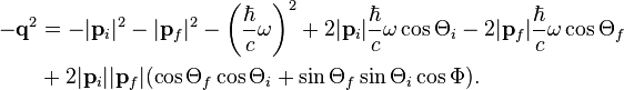 
\begin{align}
-\mathbf{q}^2&=-|\mathbf{p}_i|^2-|\mathbf{p}_f|^2-\left(\frac{\hbar}{c}\omega\right)^2+2|\mathbf{p}_i|\frac{\hbar}{c}
\omega\cos\Theta_i-2|\mathbf{p}_f|\frac{\hbar}{c} \omega\cos\Theta_f\\
&+2|\mathbf{p}_i||\mathbf{p}_f|(\cos\Theta_f\cos\Theta_i+\sin\Theta_f\sin\Theta_i\cos\Phi).
\end{align}
