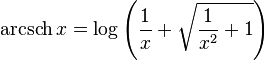 
\operatorname{arcsch} x  =\log \left( \frac{1}{x} + \sqrt{\frac{1}{x^2}+ 1} \right)
