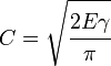 C = \sqrt{\cfrac{2E\gamma}{\pi}}