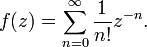 f(z)=\displaystyle\sum_{n=0}^{\infty}\frac{1}{n!}z^{-n}.