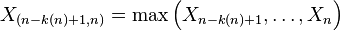 X_{(n-k(n)+1,n)}=\max \left(X_{n-k(n)+1},\ldots  ,X_{n}\right)