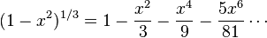 (1-x^2)^{1/3}=1-\frac{x^2}3-\frac{x^4}9-\frac{5x^6}{81}\cdots