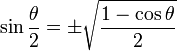 \sin\frac{\theta}{2} = \pm\sqrt{\frac{1-\cos \theta}{2}} \, 