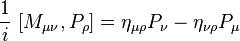 ~\frac{ 1 }{ i }~[M_{\mu\nu}, P_\rho] = \eta_{\mu\rho} P_\nu - \eta_{\nu\rho} P_\mu\,