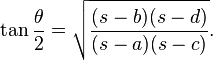 \tan \frac{\theta}{2} = \sqrt{\frac{(s-b)(s-d)}{(s-a)(s-c)}}.