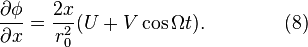  \frac{\partial \phi}{\partial x} =  \frac {2x}{r_0^2} \big( U + V\cos \Omega t \big) . \qquad\qquad (8) \!