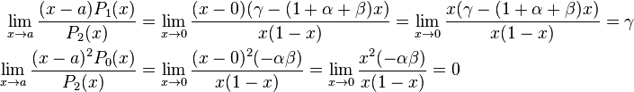 \begin{align}
\lim_{x \to a} \frac{(x - a) P_1(x)}{P_2(x)} &=\lim_{x \to 0} \frac{(x - 0)(\gamma - (1 + \alpha + \beta)x)}{x(1 - x)}=\lim_{x \to 0} \frac{x(\gamma - (1 + \alpha + \beta)x)}{x(1 - x)}= \gamma  \\ 
 \lim_{x \to a} \frac{(x - a)^2 P_0(x)}{P_2(x)} &= \lim_{x \to 0} \frac{(x - 0)^2(-\alpha \beta)}{x(1 - x)} = \lim_{x \to 0} \frac{x^2 (-\alpha \beta)}{x(1 - x)} = 0
\end{align}