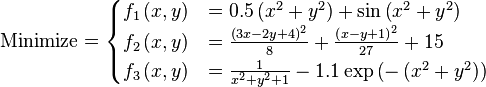 \text{Minimize} =
\begin{cases}
      f_{1}\left(x,y\right) & = 0.5\left(x^{2} + y^{2}\right) + \sin\left(x^{2} + y^{2} \right) \\
      f_{2}\left(x,y\right) & = \frac{\left(3x - 2y + 4\right)^{2}}{8} +  \frac{\left(x - y + 1\right)^{2}}{27} + 15 \\
      f_{3}\left(x,y\right) & = \frac{1}{x^{2} + y^{2} + 1} - 1.1 \exp \left(- \left(x^{2} + y^{2} \right) \right) \\
\end{cases}
