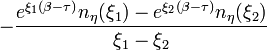 -\frac{e^{\xi_1(\beta-\tau)}n_\eta(\xi_1)-e^{\xi_2(\beta-\tau)}n_\eta(\xi_2)}{\xi_1-\xi_2}