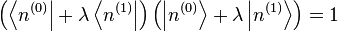  \left( \left\lang n^{(0)}\right| + \lambda \left\lang n^{(1)} \right| \right) \left(\left| n^{(0)} \right\rang + \lambda \left| n^{(1)} \right\rang \right) = 1