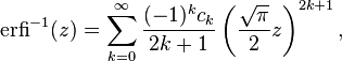 \operatorname{erfi}^{-1}(z)=\sum_{k=0}^\infty\frac{(-1)^k c_k}{2k+1}\left (\frac{\sqrt{\pi}}{2}z\right )^{2k+1}, \,\!