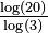 \textstyle{\frac {\log(20)} {\log(3)}}