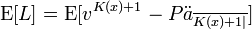 \operatorname{E}[L] = \operatorname{E}[v^{K(x)+1} - P\ddot{a}_{\overline{K(x)+1|}}]