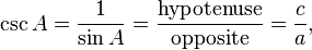 \csc A=\frac{1}{\sin A}=\frac{\textrm{hypotenuse}}{\textrm{opposite}}=\frac{c}{a} ,