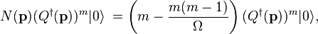 
N(\mathbf{p}) (Q^\dagger(\mathbf{p}))^m|0\rangle \;
= \left( m - {m(m-1) \over \Omega }
\right) (Q^\dagger(\mathbf{p}))^m|0\rangle,
