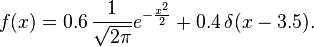 f(x) = 0.6 \, \frac {1}{\sqrt{2\pi}} e^{-\frac{x^2}{2}} + 0.4 \, \delta(x-3.5).