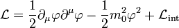 \mathcal L= \frac 1 2 \part_\mu \varphi\part^\mu \varphi - \frac 1 2 m_0^2 \varphi^2 +\mathcal L_{\mathrm{int}}