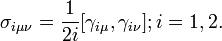 
\sigma _{i\mu \nu }=\frac{1}{2i}[\gamma _{i\mu },\gamma _{i\nu }]; i=1,2.
