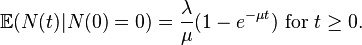 \mathbb E(N(t) | N(0)=0) = \frac{\lambda}{\mu} (1-e^{-\mu t}) \text{ for } t \geq 0.