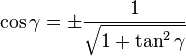 \cos \gamma=\pm \frac{1}{\sqrt{1+\tan^2 \gamma}}