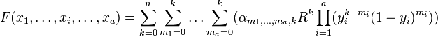 F(x_1,\ldots, x_i, \ldots, x_a ) = \sum_{k=0}^{n} \sum_{m_1=0}^{k} \ldots \sum_{m_a=0}^{k} (\alpha_{m_1, \ldots, m_a,k} R^k \prod^a_{i=1}(y_i^{k-m_i}(1-y_i)^{m_i}))