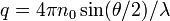 \ q = 4\pi n_0 \sin(\theta/2)/\lambda