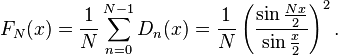 F_N(x) = \frac1N\sum_{n=0}^{N-1} D_n(x) = \frac{1}{N}\left(\frac{\sin \frac{Nx}{2}}{\sin \frac{x}{2}}\right)^2.