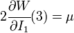 
2\cfrac{\partial W}{\partial I_1}(3)  = \mu 
 