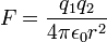 F=\frac{q_1q_2}{4\pi\epsilon_0 r^2}