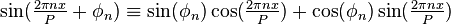 \sin(\tfrac{2\pi nx}{P}+\phi_n) \equiv \sin(\phi_n) \cos(\tfrac{2\pi nx}{P}) + \cos(\phi_n) \sin(\tfrac{2\pi nx}{P})