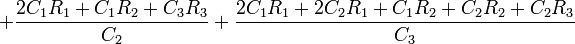  + \frac{2C_1R_1+C_1R_2+C_3R_3}{C_2} + \frac{2C_1R_1+2C_2R_1+C_1R_2+C_2R_2+C_2R_3}{C_3}