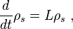 
\frac{d}{dt} \rho_s = {L}  \rho_s~,
