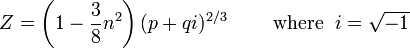 Z = \left(1 - \frac {3}{8}n^2\right)(p + qi)^{2/3}\qquad\text{ where }\; i = \sqrt{-1}